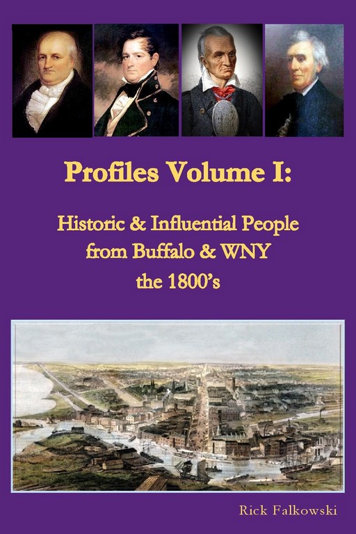 Profiles Volume I: Historic & Influential People from Buffalo & WNY -the 1800s