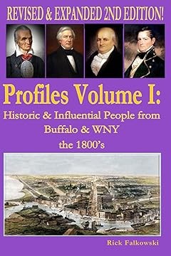 Profiles Volume I: Historic & Influential People from Buffalo & WNY -the 1800s
